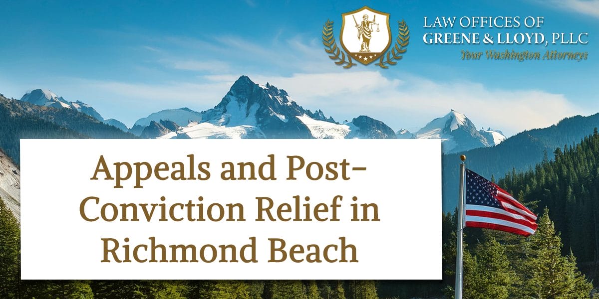 Appeals and Post-Conviction Relief in Richmond Beach Washington - New