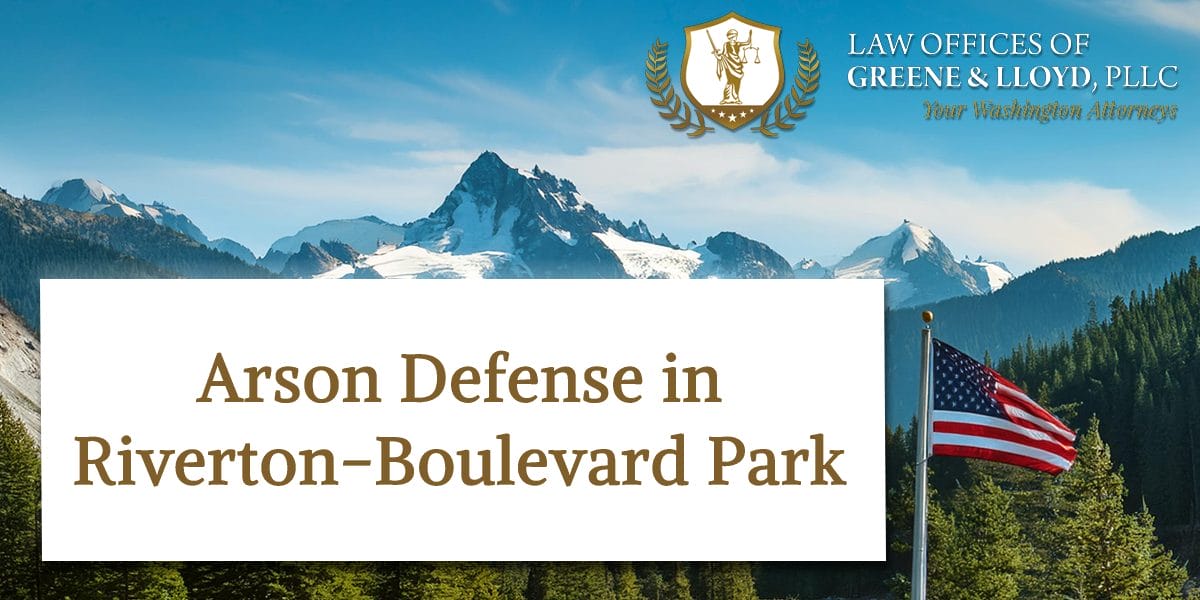 Arson Defense in Riverton-Boulevard Park Washington - New