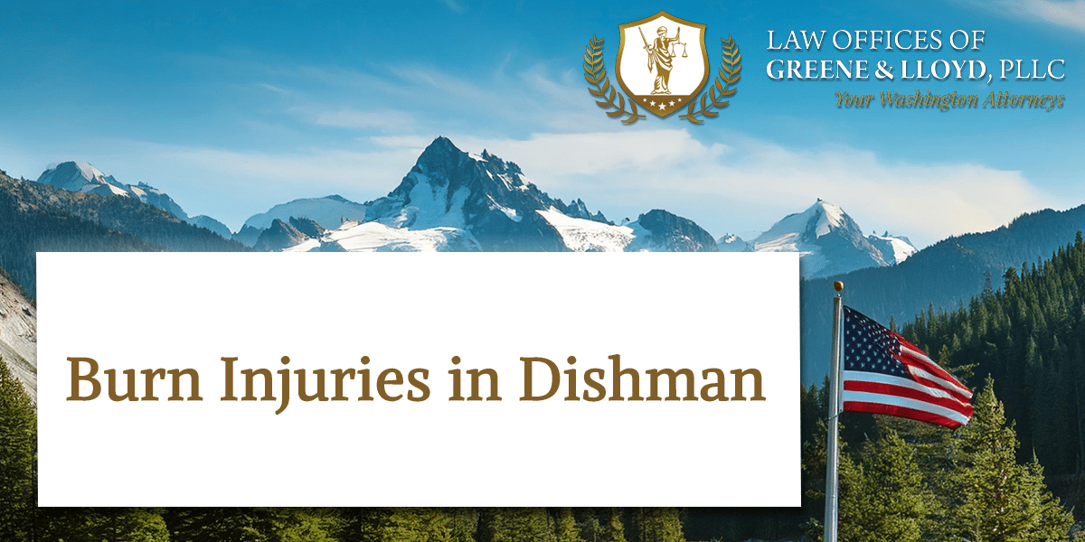 Burn Injuries in Dishman Washington - New