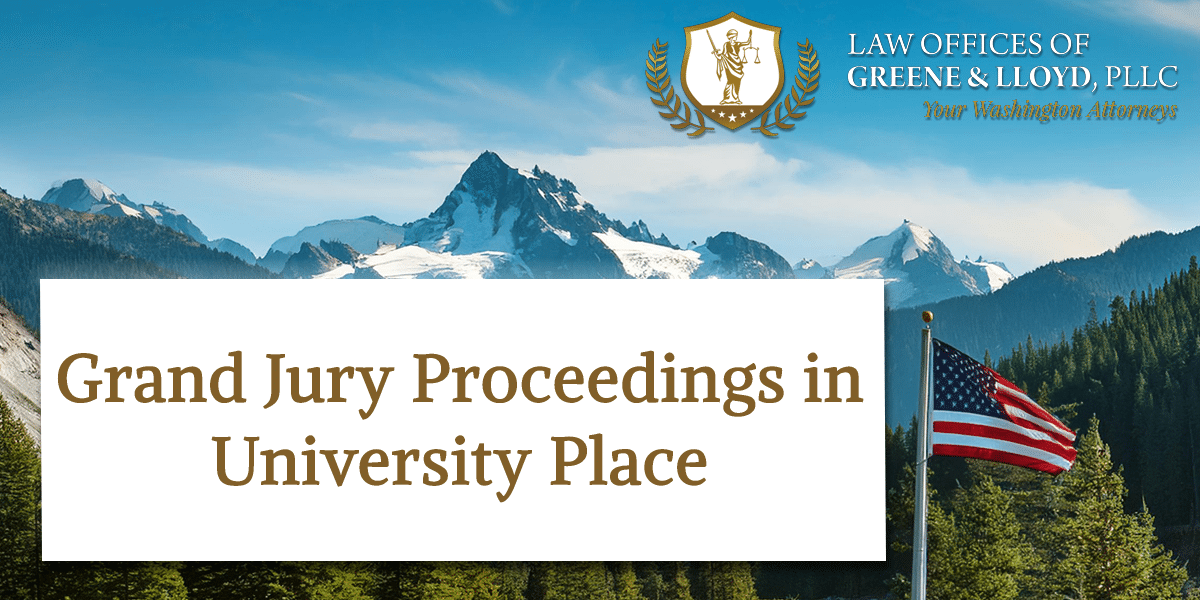 Grand Jury Proceedings in University Place Washington - New