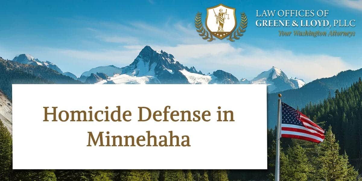 Homicide Defense in Minnehaha Washington - New