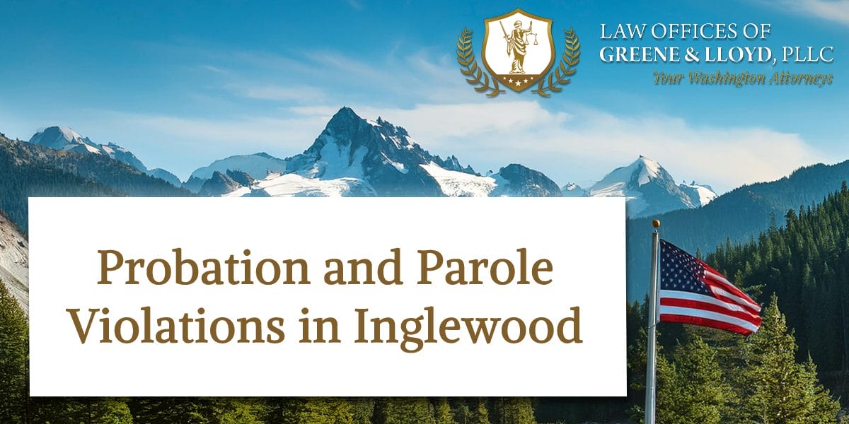 Probation and Parole Violations in Inglewood Washington - New
