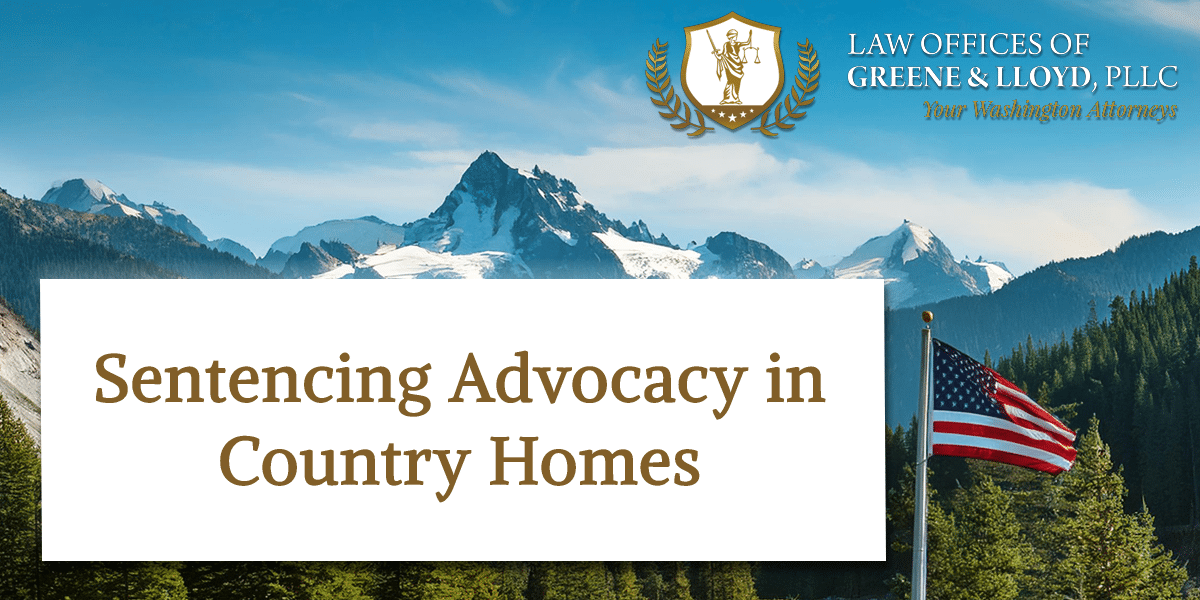 Sentencing Advocacy in Country Homes Washington - New