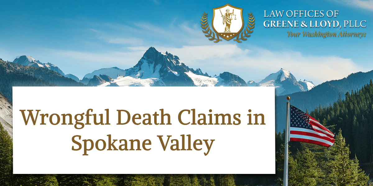 Wrongful Death Claims in Spokane Valley Washington - New