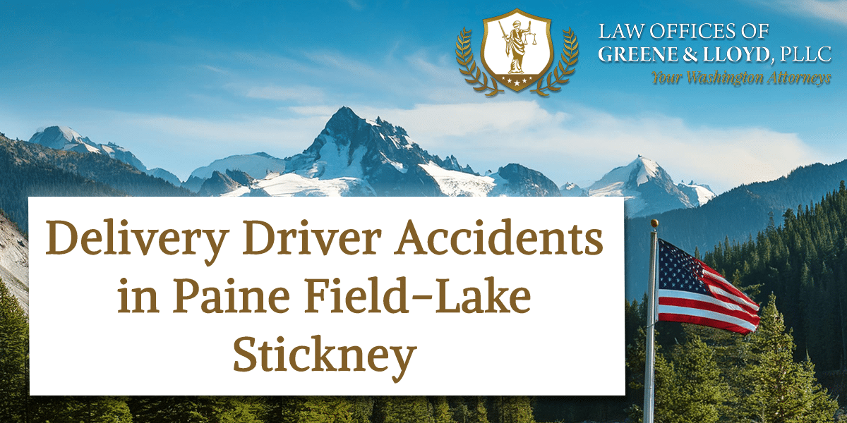 Delivery Driver Accidents in Paine Field-Lake Stickney Washington - New